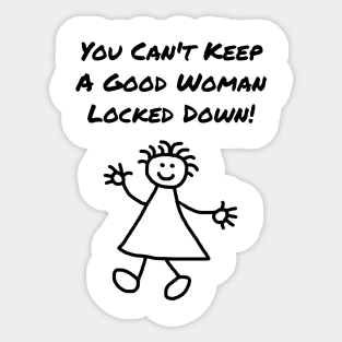 Can't Keep a Good Woman Locked Down Sticker